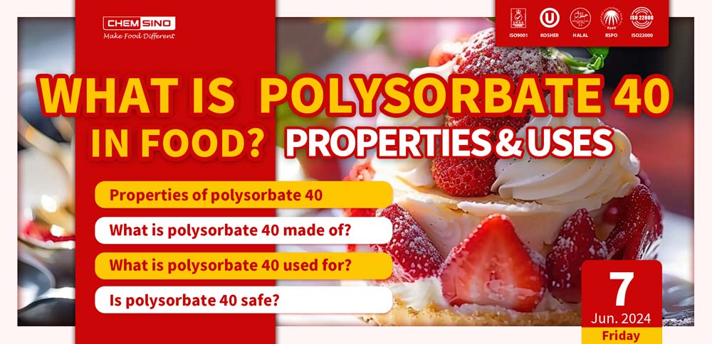 What Is Polysorbate 40 In Food? Properties & Uses